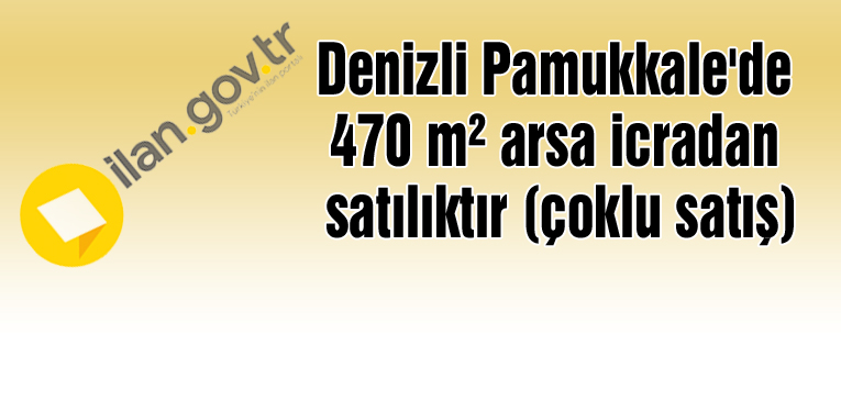 Denizli Pamukkale'de 470 m² arsa icradan satılıktır